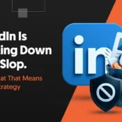 LinkedIn Is Cracking Down on AI Slop. Here's What That Means for Your Strategy