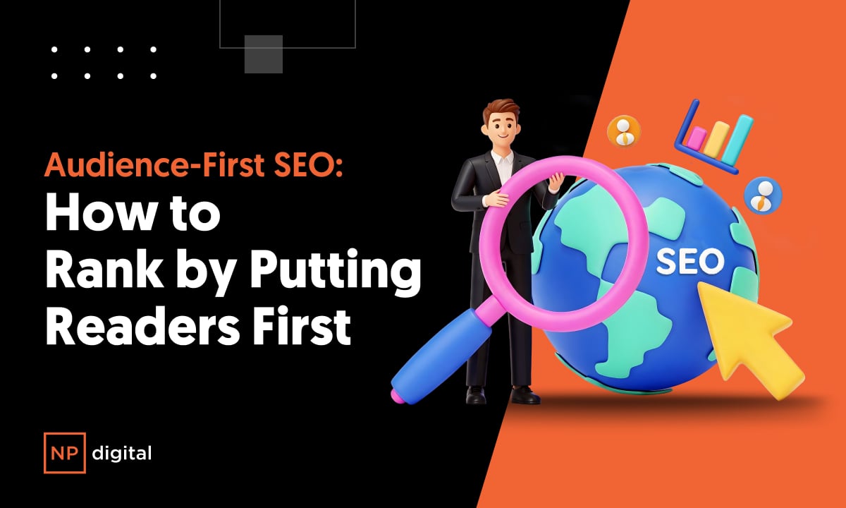Audience-First SEO: How to Rank by Putting Readers First