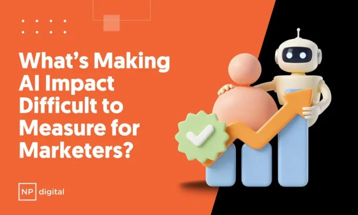 An NP Digital branded graphic saying: What’s Making AI Impact Difficult to Measure for Marketers?