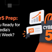 Cyber5 Prep: Are You Ready for Paid Media's Biggest Week?