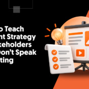 How to Teach Content Strategy to Stakeholders Who Don’t Speak Marketing
