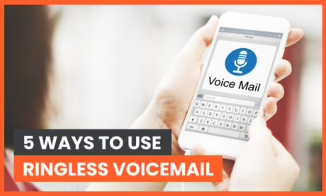 5 Ways to Use Ringless Voicemail