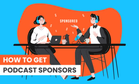 How to Get Podcast Sponsors
