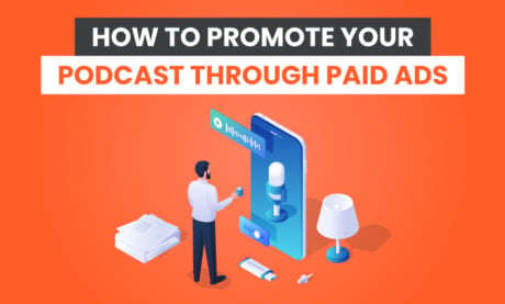 How to Promote Your Podcast Through Paid Ads
