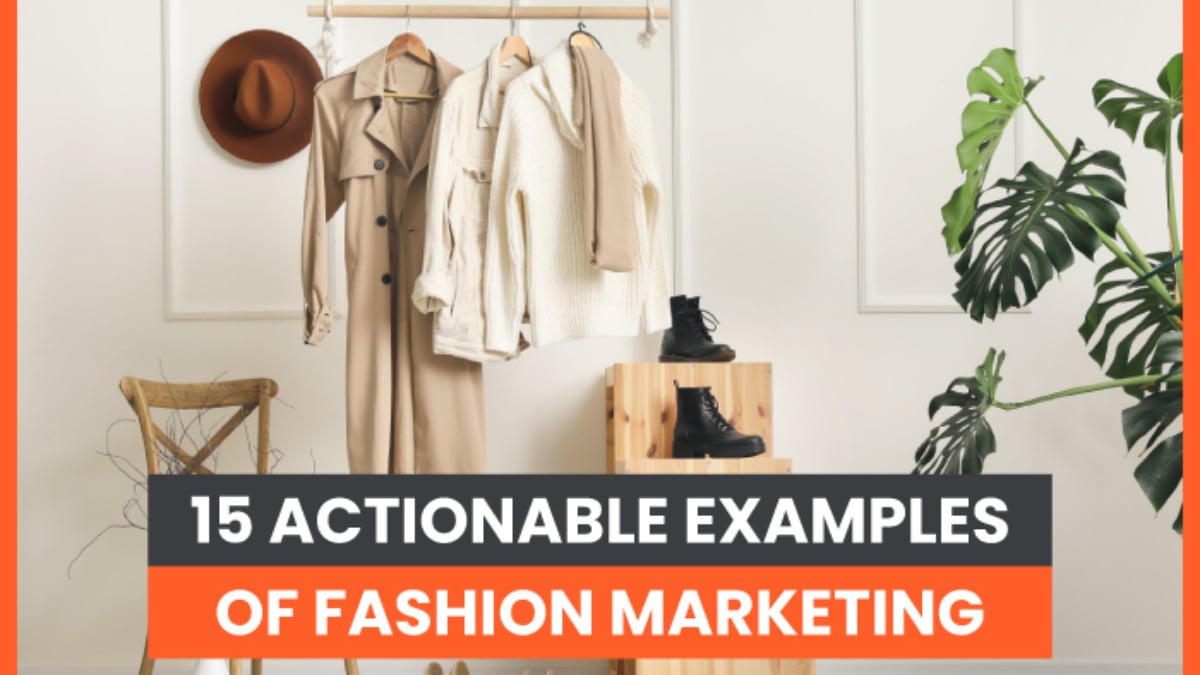 15 Actionable Examples of Fashion Marketing