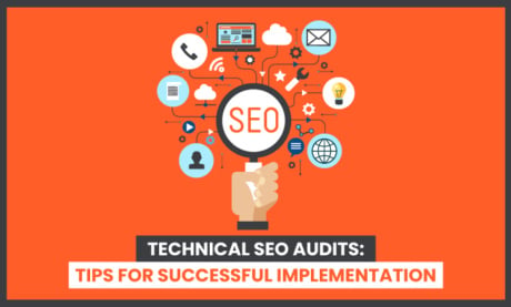 Technical SEO Audits: Tips For Successful Implementation