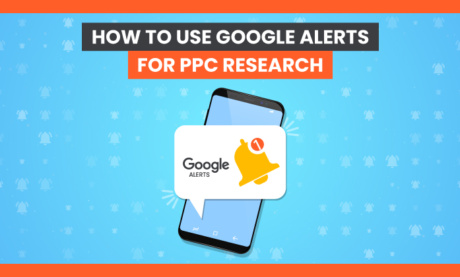 How to Use Google Alerts for PPC Research