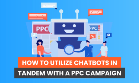 How to Utilize Chatbots in Tandem With a PPC Campaign