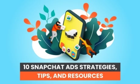 10 Snapchat Ads Strategies, Tips, and Resources