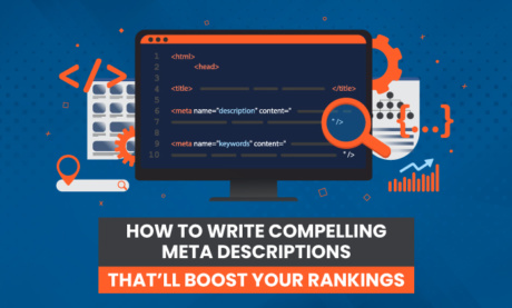 How to Write Compelling Meta Descriptions That’ll Boost Your Rankings