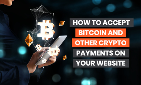 How to Accept Bitcoin and Other Crypto Payments On Your Website