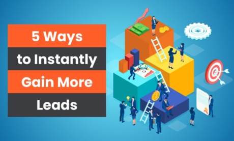 5 Ways to Instantly Gain More Leads