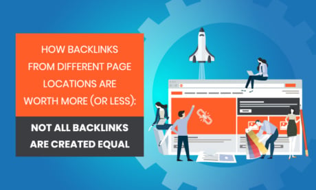 How Backlinks from Different Page Locations Are Worth More (Or Less): Not All Backlinks Are Created Equal