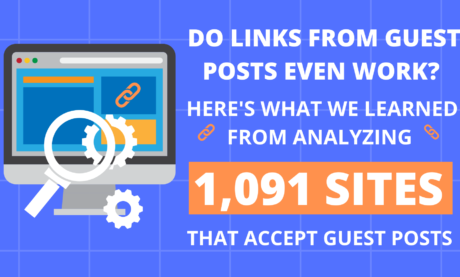 Do Links from Guest Posts Even Work? Here’s What We Learned from Analyzing 1,091 Sites That Accept Guest Posts.