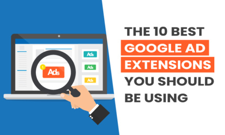 The 10 Best Google Ad Extensions You Should Be Using