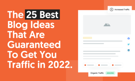 The 25 Best Blog Ideas That Are Guaranteed to Get You Traffic in 2023