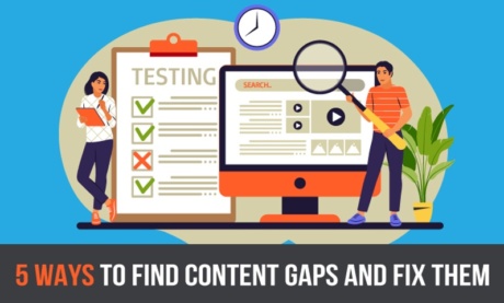 5 Ways to Find Content Gaps and Fix Them