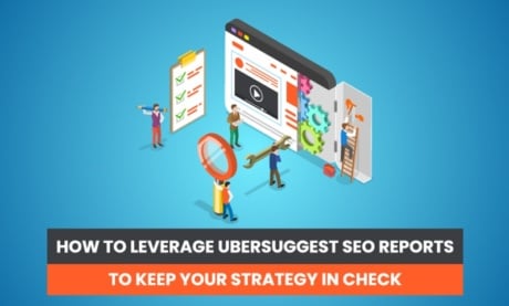How to Leverage Ubersuggest SEO Reports to Keep Your Strategy in Check