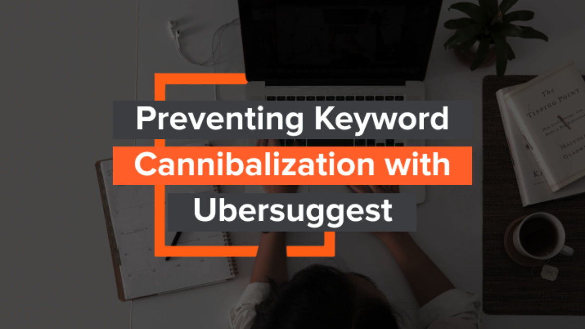 Keyword Cannibalization, Example + Practical Guide