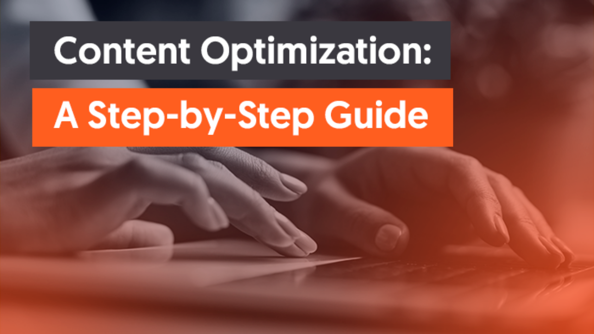 Content Optimization: A Step-by-Step Guide