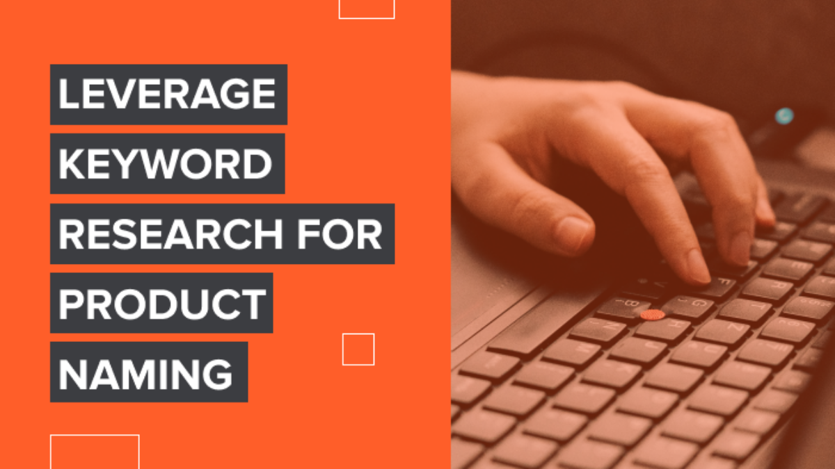 Keyword Research For Product Naming: Boost Your Brand's Success