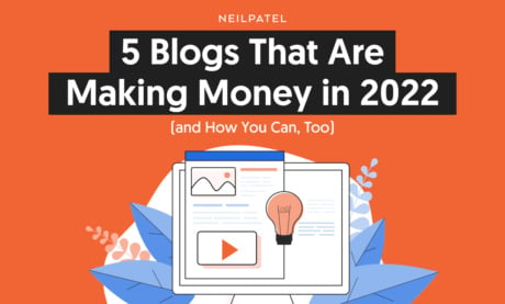 5 Blogs That Are Making Money in 2022 (and How You Can, Too)