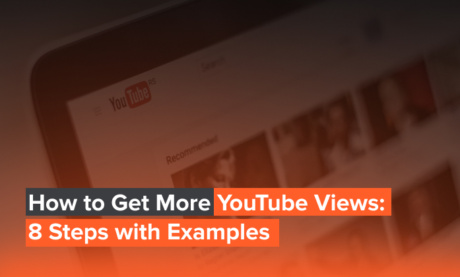 How to Get More YouTube Views: 8 Steps with Examples