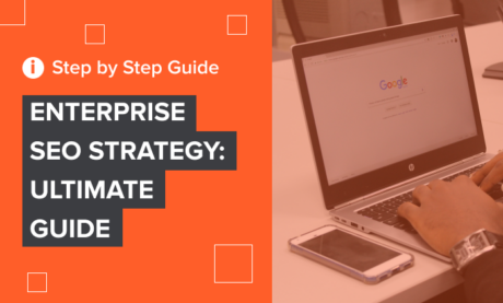 Enterprise SEO Strategy: Ultimate Guide