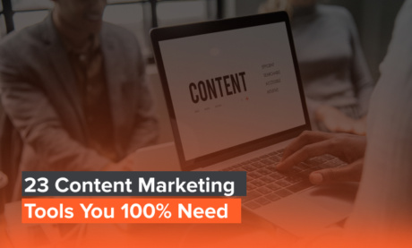 23 Content Marketing Tools You 100% Need