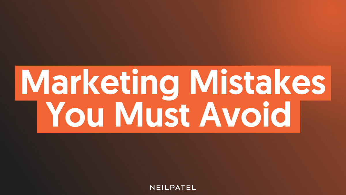 9 Marketing Mistakes You Don't Realize You're Making