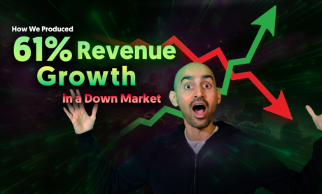 How We Produced 61% Revenue Growth in a Down Market