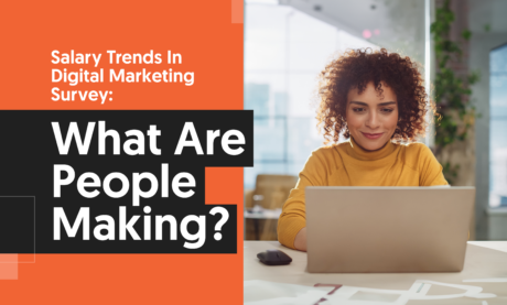 Salary Trends in Digital Marketing Survey: What Are People Making?
