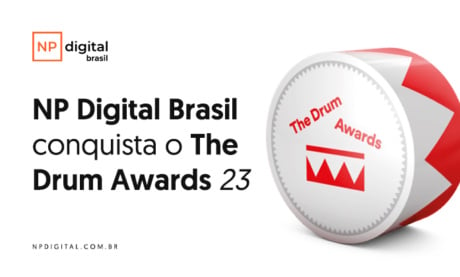 NP Digital Brasil Conquista The Drum Awards