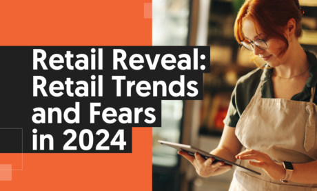 Retail Reveal: Retail Trends and Fears in 2024