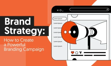Brand Strategy: How to Create a Powerful Branding Campaign