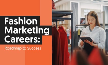 Fashion Marketing Careers: Roadmap to Success