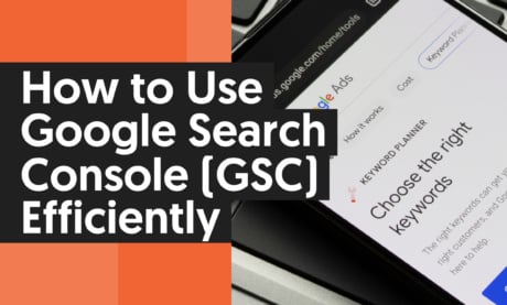 How to Use Google Search Console (GSC) Efficiently