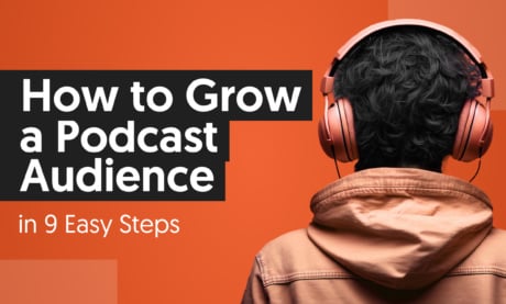 How to Grow a Podcast Audience in 9 Easy Steps
