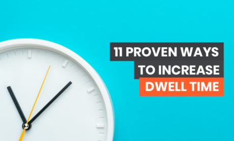 11 Proven Ways to Increase Dwell Time