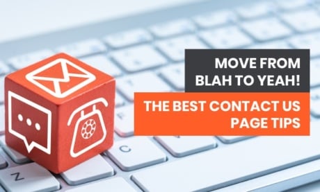 Contact Us Page Tips: Move From Blah to Yeah!