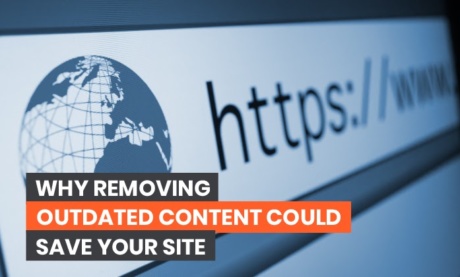 Why Removing Outdated Content Could Save Your Site